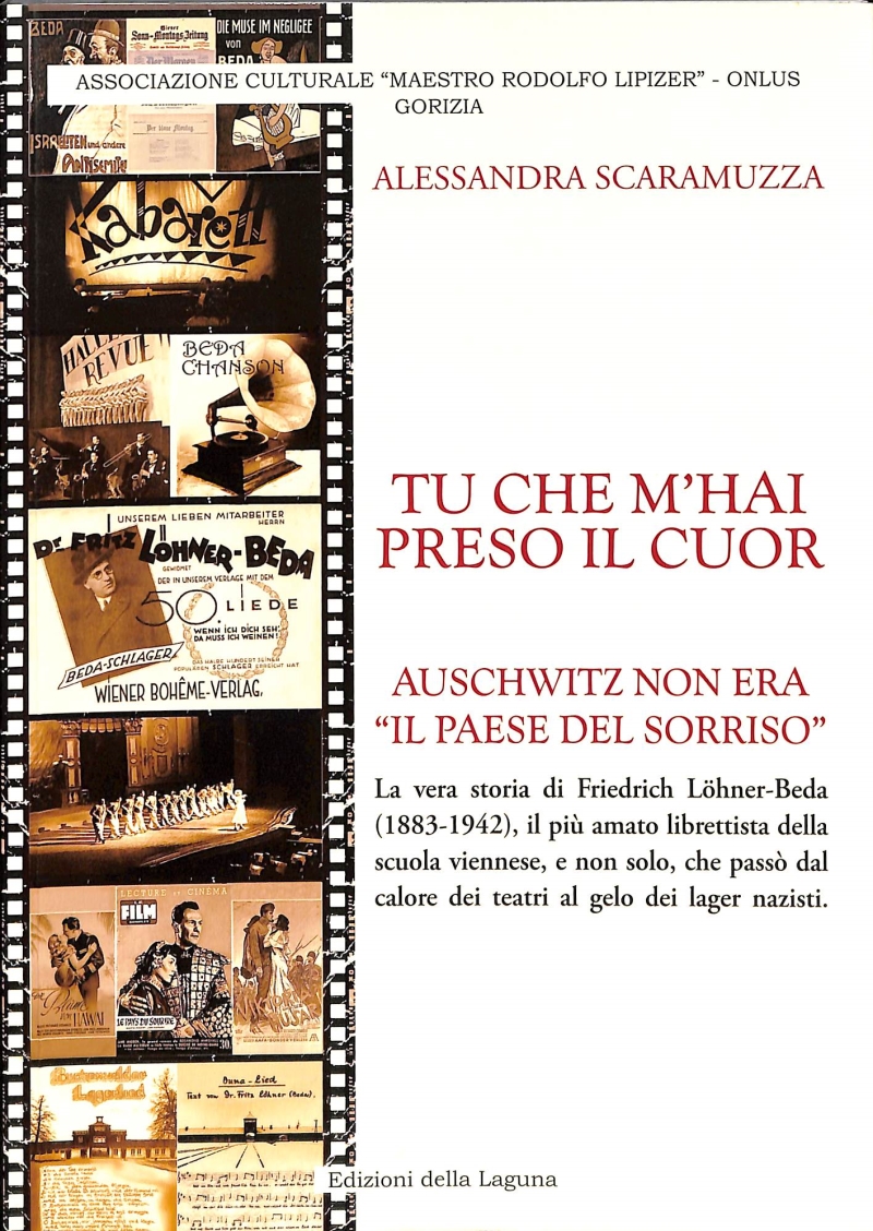 Copertina  Tu che m'hai preso il cuor : Auschwitz non era \\il paese del sorriso\\ : la vera storia di Friedrich Löhner-Beda (1883-1942), il più amato librettista della scuola viennese, e non solo, che passò dal calore dei teatri al gelo dei lager nazisti