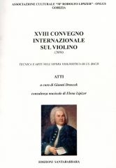 Copertina  18. Convegno internazionale sul violino (2000) : tecnica e arte nell'opera violinistica di J. S. Bach : atti
