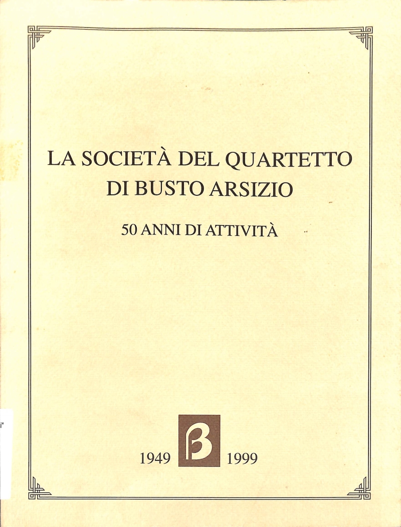 Copertina  La Società del Quartetto di Busto Arsizio : 1949-1999 : 50 anni di attività